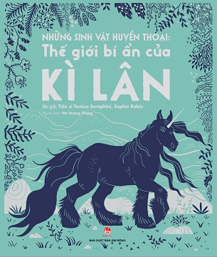 Sách Những Sinh Vật Huyền Thoại: Thế Giới Bí Ẩn Của Kì Lân - Nhiều Tác Giả