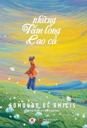 Sách Những Tấm Lòng Cao Cả - Edmondo De Amicis (Tái bản 2024)