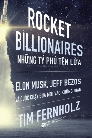 Rocket Billionares: Những Tỉ Phú Tên Lửa Tim Fernholz