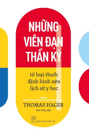 Những Viên Đạn Thần Kỳ: 10 loại thuốc định hình nên lịch sử y học - Thomas Hager