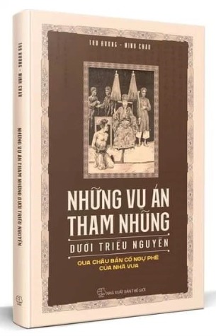 Những Vụ Án Tham Nhũng Dưới Triều Nguyễn Qua Châu Bản Cổ Ngự Phê Của Nhà Vua