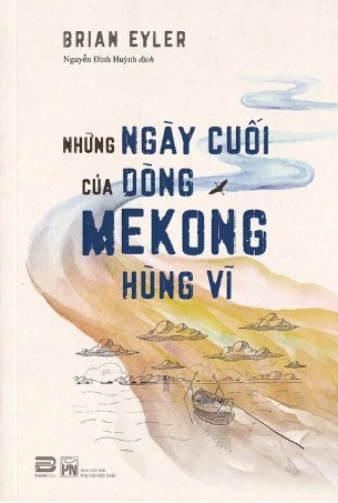 Sách  Những Ngày Cuối Của Dòng Mekong Hùng Vĩ - Briant Eyler