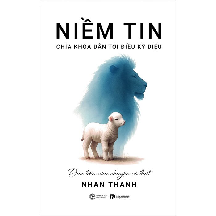 Niềm Tin - Chì Khóa Dẫn Tới Điều Kỳ Diệu - Nhan Thanh
