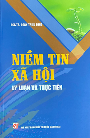 Niềm Tin Xã Hội - Lý Luận Và Thực Tiễn - PGS.TS. Đoàn Triệu Long