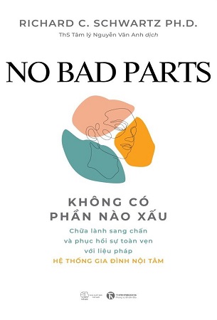 Sách No Bad Parts - Không Có Phần Nào Xấu - Richard C. Schwartz Ph.D