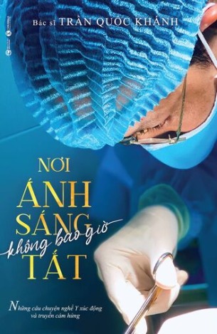 Nơi ánh sáng không bao giờ tắt Bác sĩ Trần Quốc Khánh