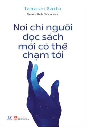 Nơi Chỉ Người Đọc Sách Mới Có Thể Chạm Tới - Takashi Saito