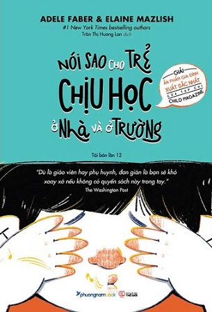 Sách Nói Sao Cho Trẻ Chịu Học Ở Nhà Và Ở Trường (Tái bản năm 2023) - Nhiều Tác Giả