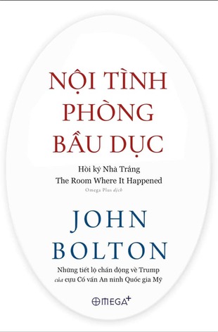 Nội Tình Phòng Bầu Dục: Hồi Ký Nhà Trắng - Những Tiết Lộ Chấn Đồng Về Trump của Cựu Cố vấn An ninh Quốc gia Mỹ