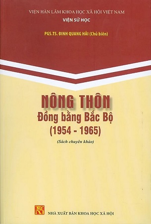 Sách Nông Thôn Đồng Bằng Bắc Bộ (1954-1965) (Sách chuyên khảo) - PGS.TS. Đinh Quang Hải