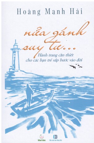 Nửa Gánh Suy Tư: Hành Trang Cần Thiết Cho Các Bạn Trẻ Sắp Bước Vào Đời - Hoàng Mạnh Hải