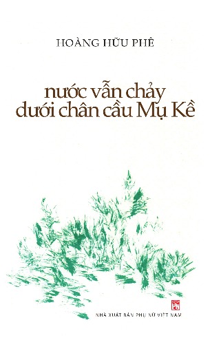 Nước Vẫn Chảy Dưới Chân Cầu Mụ - Hoàng Hữu Phê