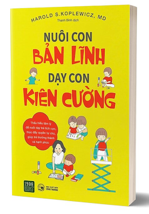 Nuôi Con Bản Lĩnh - Dạy Con Kiên Cường - Harold S. Koplewicz, MD