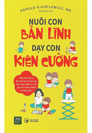 Nuôi Con Bản Lĩnh - Dạy Con Kiên Cường - Harold S. Koplewicz, MD