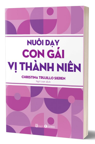 Nuôi Dạy Con Gái Vị Thành Niên - Christina Trujillo Sieren