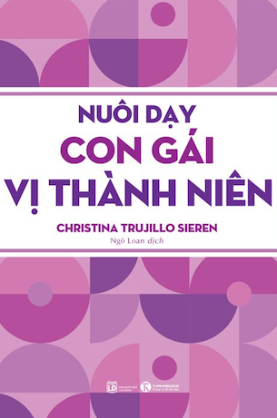 Nuôi Dạy Con Gái Vị Thành Niên - Christina Trujillo Sieren