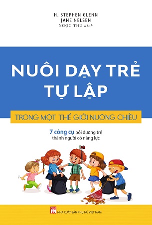 Sách Nuôi Dạy Trẻ Tự Lập Trong Một Thế Giới Nuông Chiều - Nhiều Tác Giả