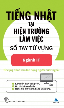 Sách Tiếng Nhật Tại Hiện Trường Làm Việc - Sổ Tay Từ Vựng Ngành IT