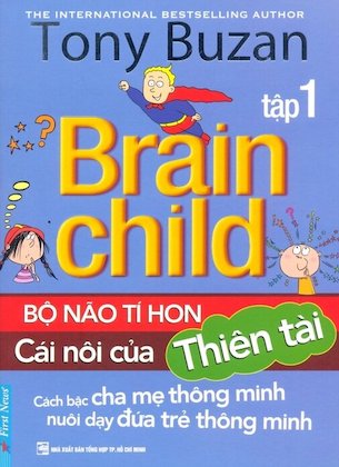 Bộ Não Tí Hon - Cái Nôi Của Thiên Tài (Tập 1) - Tony Buzan