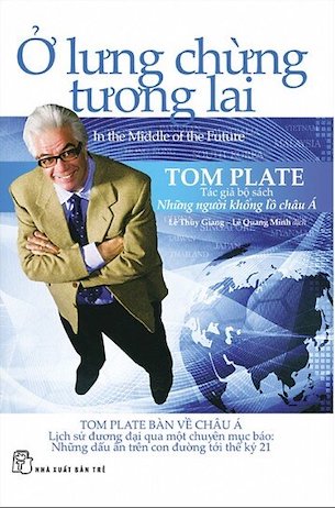 Ở Lưng Chừng Tương Lai - Tom Plate