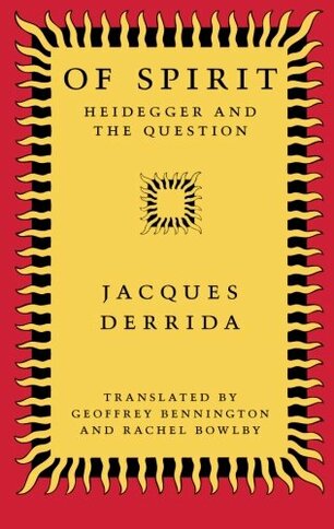 Of Spirit: Heidegger and the Question - Jacques Derrida