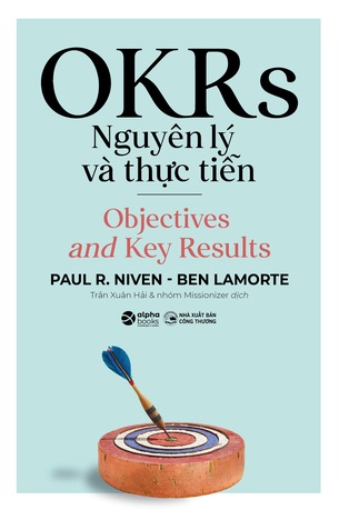 OKRs Nguyên Lý Và Thực Tiễn Paul R. Niven, Ben Lamorte