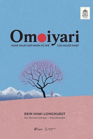 Omoiyari - Nghệ Thuật Đối Nhân Xử Thế Của Người Nhật - Erin Niimi Longhurst