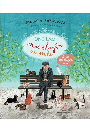 Sách Ông Lão Nói Chuyện Với Mèo Và Các Câu Chuyện Nhỏ (Bìa Cứng) - Janneke Schotveld