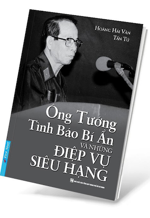 Ông Tướng Tình Báo Bí Ẩn Và Những Điệp Vụ Siêu Hạng - Hoàng Hải Vân, Tấn Tú