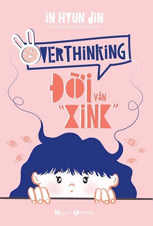 Sách Overthinking – Đời Vẫn “Xink” - In Hyun Jin