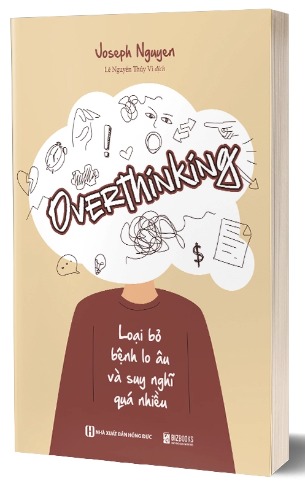 Sách Overthinking Loại Bỏ Bệnh Lo Âu Và Suy Nghĩ Quá Nhiều Joseph Nguyen