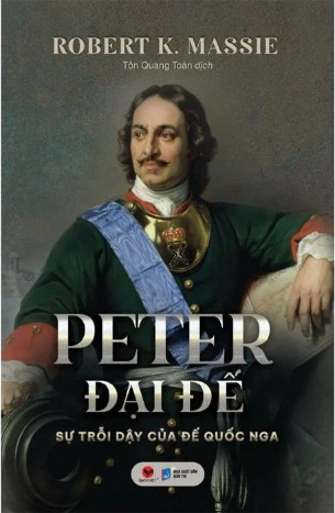 Peter Đại Đế - Sự trỗi dậy của Đế quốc Nga (Bìa Cứng) Robert K. Massie