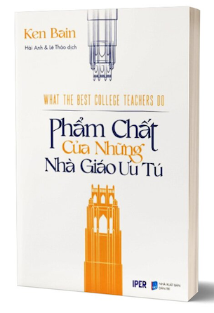 Phẩm Chất Của Những Nhà Giáo Ưu Tú - Ken Bain