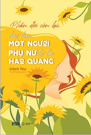 Sách Phần Đời Còn Lại, Hãy Làm Một Người Phụ Nữ Tự Tỏa Hào Quang - Cách Thư