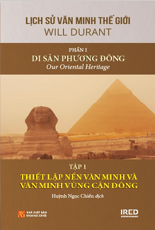 Sách Lịch Sử Văn Minh Thế Giới - Phần I: Di Sản Phương Đông - Will Durant