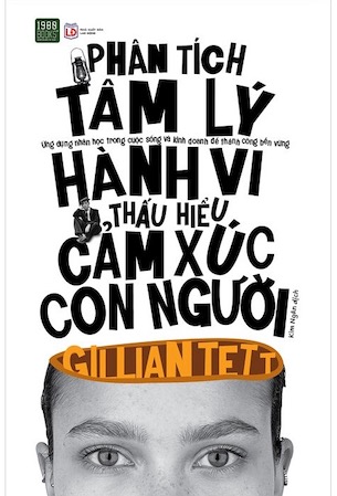 Phân Tích Tâm Lý Hành Vi, Thấu Hiểu Cảm Xúc Con Người - Gillian Tett