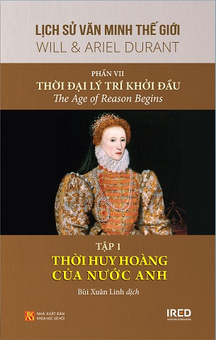 Lịch Sử Văn Minh Thế Giới - Phần VII (3 tập): Thời Đại Lý Trí Khởi Đầu - The Age of Reason Begins - Will & Ariel Durant