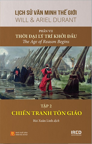 Lịch Sử Văn Minh Thế Giới - Phần VII (3 tập): Thời Đại Lý Trí Khởi Đầu - The Age of Reason Begins - Will & Ariel Durant