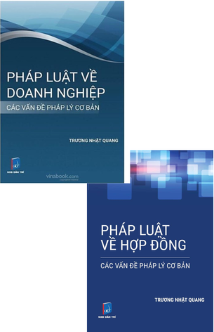 Pháp Luật Về Hợp Đồng; Pháp Luật Về Doanh Nghiệp (Luật sư Trương Nhật Quang)