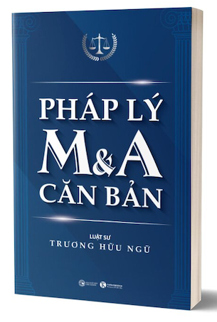 Pháp lý M&A căn bản - Trương Hữu Ngữ