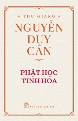 Phật học tinh hoa Thu Giang Nguyễn Duy Cần