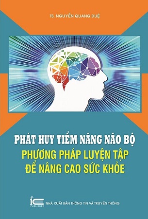 Sách Phát huy tiềm năng não bộ - Phương pháp luyện tập để nâng cao sức khỏe - TS. Nguyễn Quang Duệ