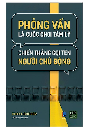 Phỏng Vấn Là Cuộc Chơi Tâm Lý, Chiến Thắng Gọi Tên Người Chủ Động - Chaka Booker