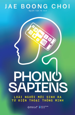 Phono Sapiens - Loài Người Mới Sinh Ra Từ Điện Thoại Thông Minh - Jae Boong Choi