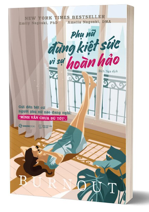 Phụ Nữ - Đừng Kiệt Sức Vì Sự Hoàn Hảo - Amelia Nagoski Peterson, DMA , Emily Nagoski, PhD