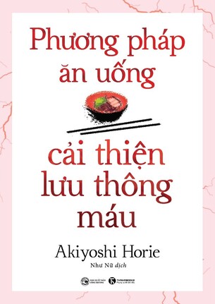 Phương pháp ăn uống cải thiện lưu thông máu Akiyoshi Horie