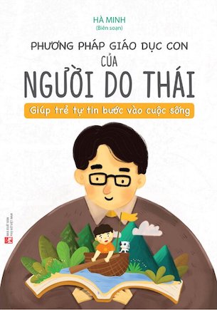 Phương Pháp Giáo Dục Con Của Người Do Thái - Giúp Trẻ Tự Tin Bước Vào Cuộc Sống - Hà Minh