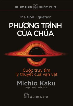 Sách Phương Trình Của Chúa: Cuộc Truy Tìm Lý Thuyết Của Vạn Vật - Michio Kaku