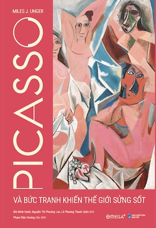 Picasso Và Bức Tranh Khiến Thế Giới Sửng Sốt - Miles J.unger