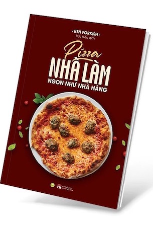 Pizza Nhà Làm Ngon Như Nhà Hàng - Ken Forkish